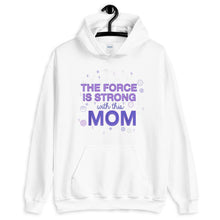 Load image into Gallery viewer, Mother Mom The Force Is Strong With This Mom Unisex Hoodie
