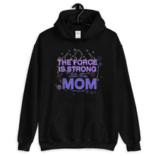 Load image into Gallery viewer, Mother Mom The Force Is Strong With This Mom Unisex Hoodie
