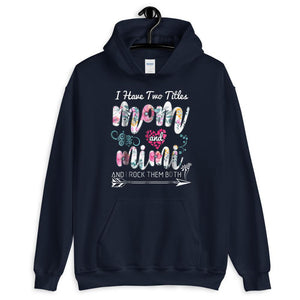 Mother Mom I Have Two Titles Mom And Mimi Floral Unisex Hoodie