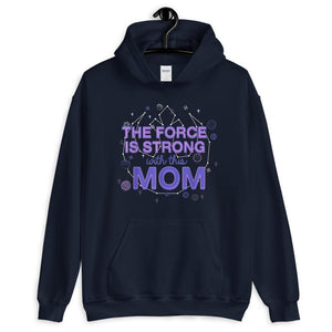 Mother Mom The Force Is Strong With This Mom Unisex Hoodie