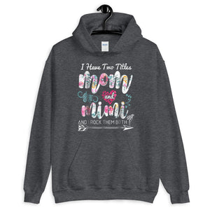 Mother Mom I Have Two Titles Mom And Mimi Floral Unisex Hoodie